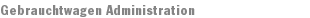 Gebrauchtwagen Administration